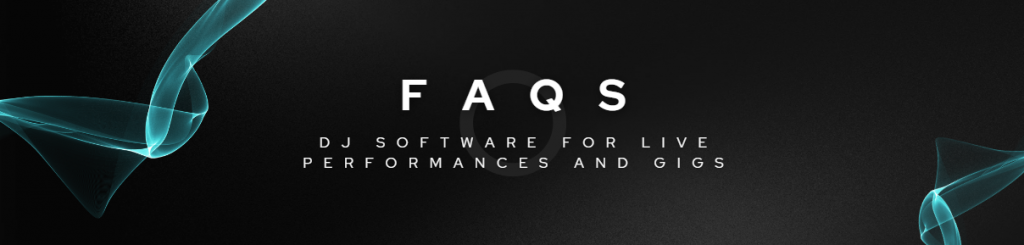 faqs DJ software for live performances and gigs